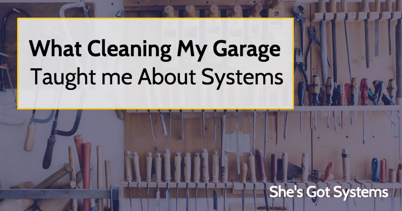 What Cleaning My Garage Taught me About Systems