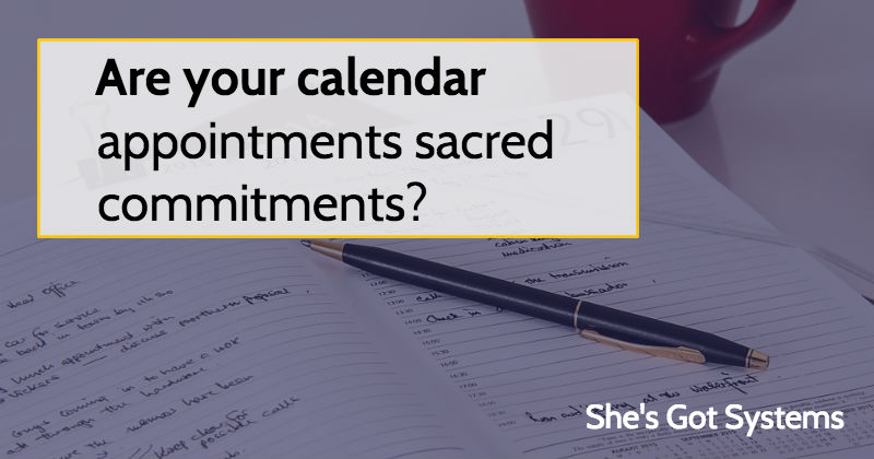 Are your calendar appointments sacred commitments?