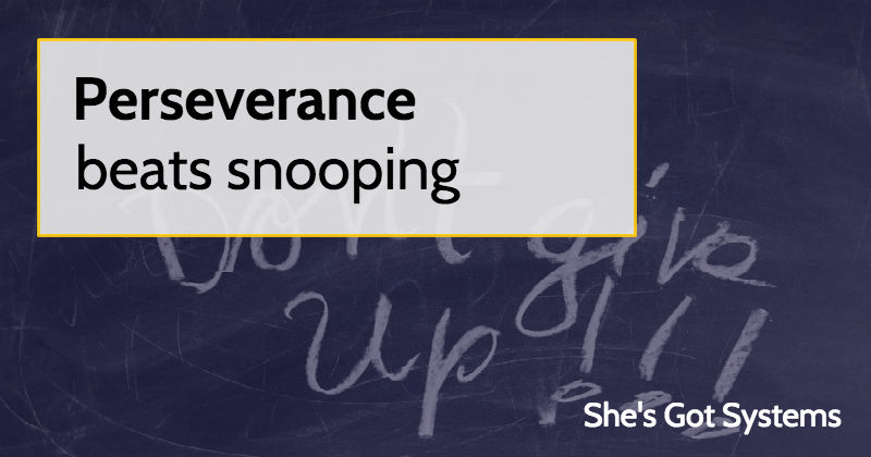 Perseverance beats snooping (but snooping is more fun)