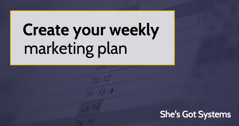 Create your weekly marketing plan