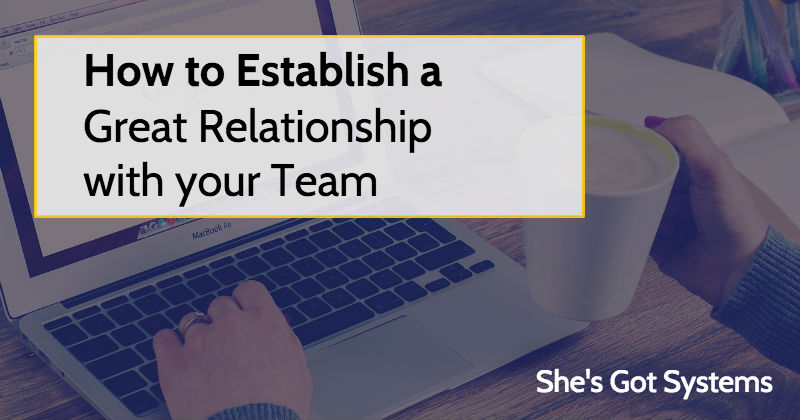 How to Establish a Great Relationship with your Team
