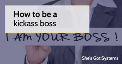 How to be a kickass boss
