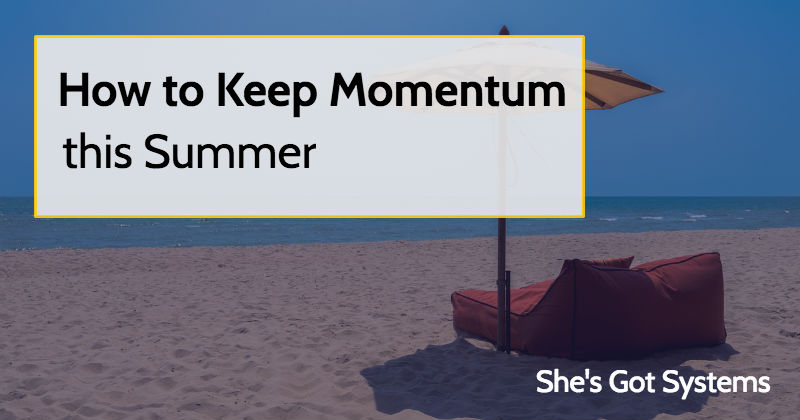 How to Keep Momentum this Summer