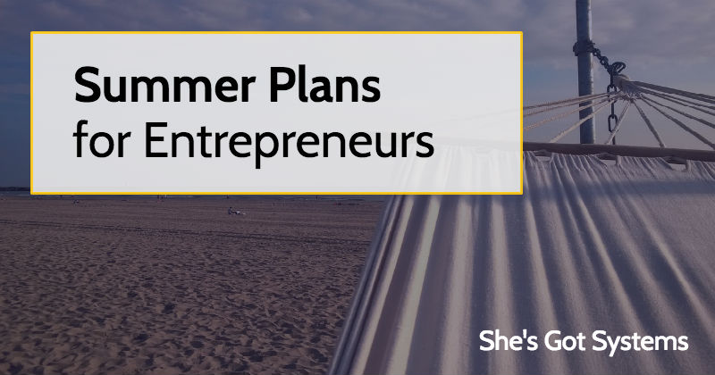Summer Plans for Entrepreneurs