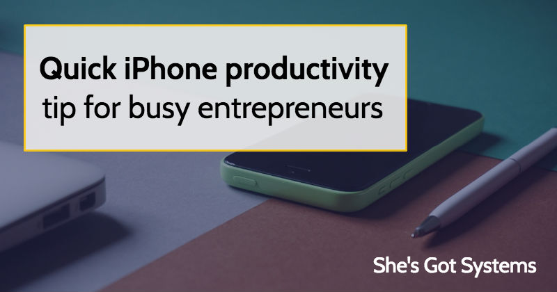 Quick iPhone productivity tip for busy entrepreneurs