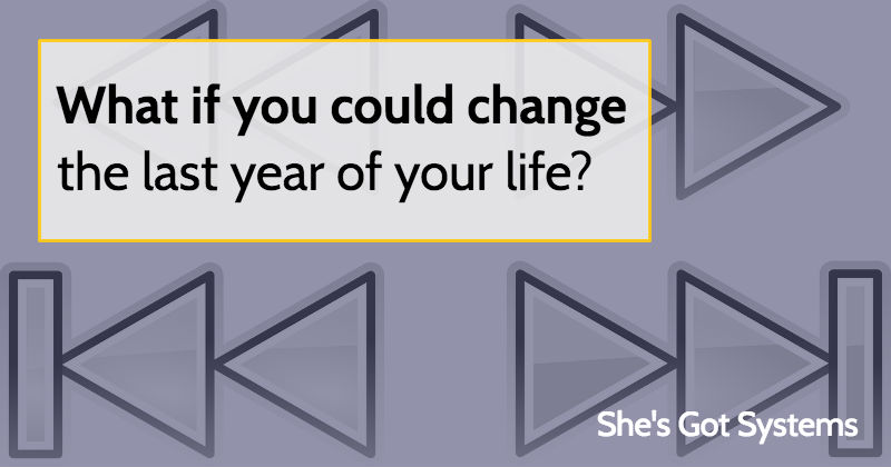 What if you could change the last year of your life?