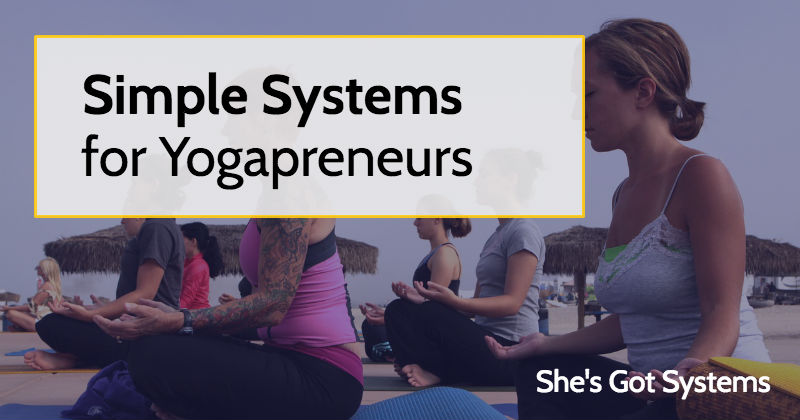 Simple Systems for Yogapreneurs