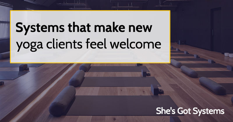 Systems that make new yoga clients feel welcome