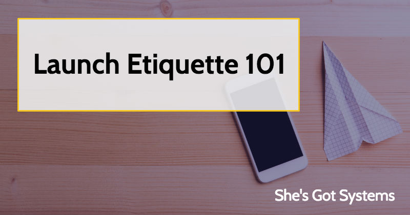 Launch Etiquette 101