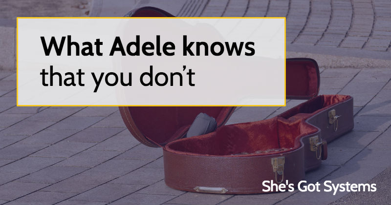 What Adele knows that you don’t