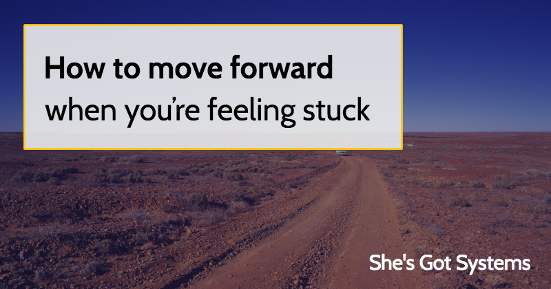 How to move forward when you’re feeling stuck