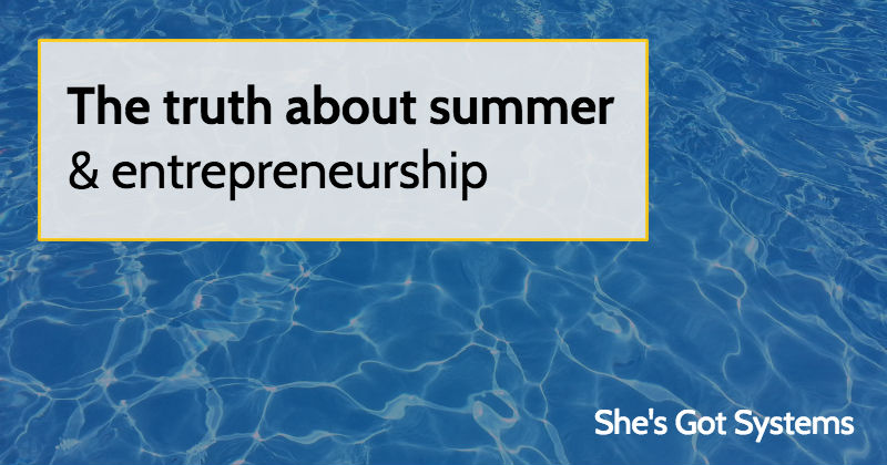 The truth about summer & entrepreneurship