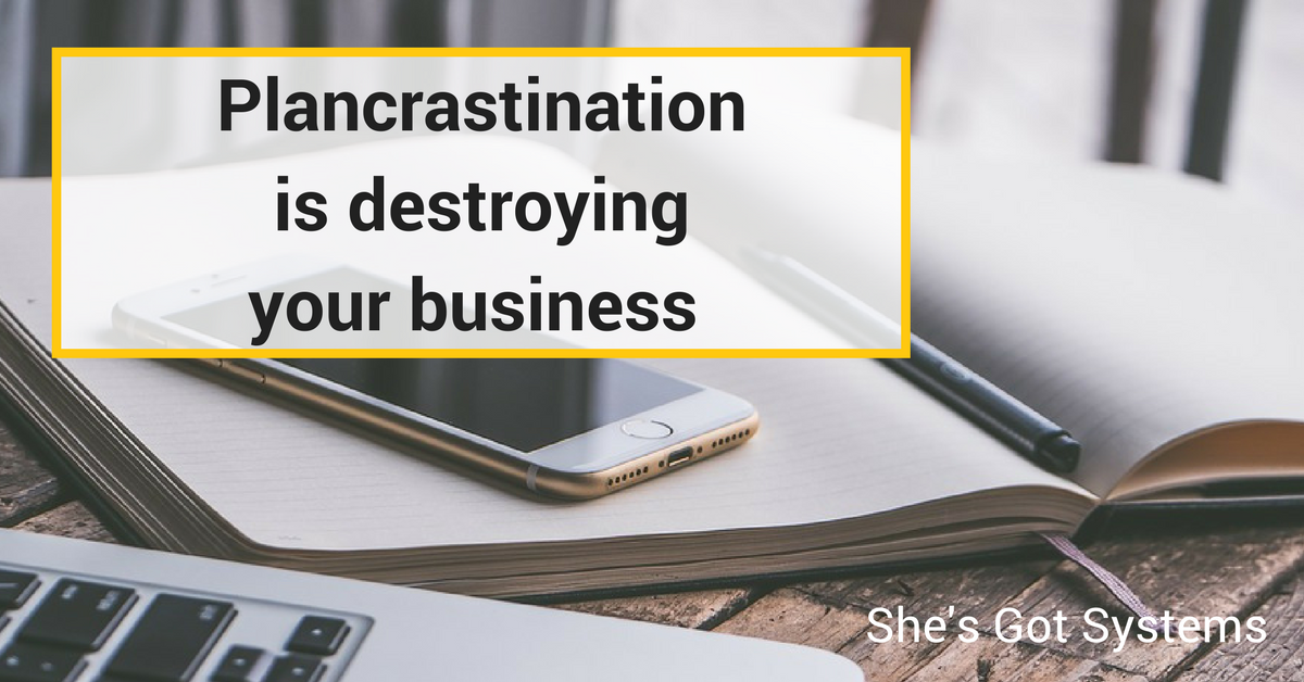 Plancrastination is destroying your business
