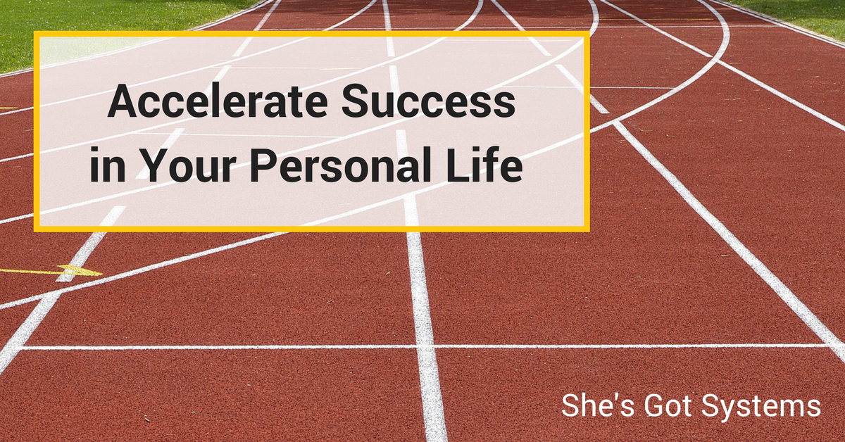 Accelerate Success in Your Personal Life