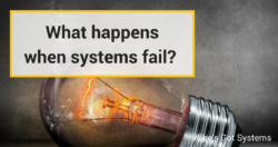 What happens when systems fail?