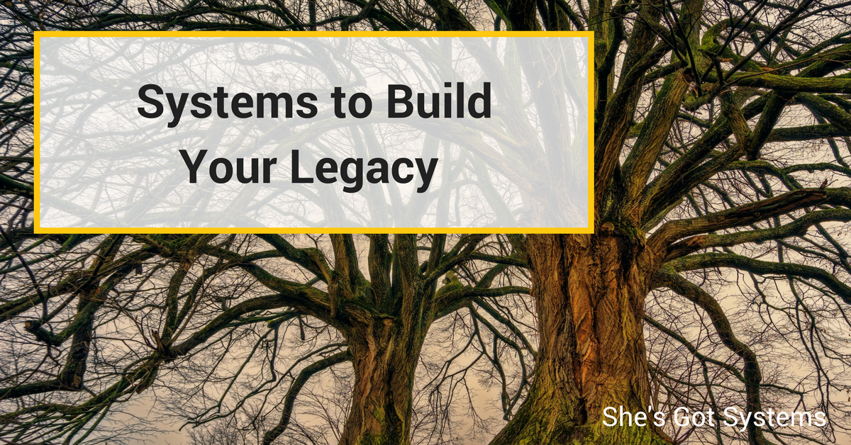 Systems to Build Your Legacy