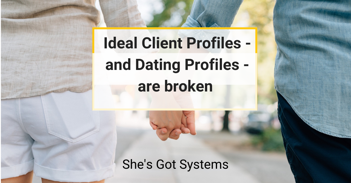 Ideal Client Profiles – and Dating Profiles – are broken